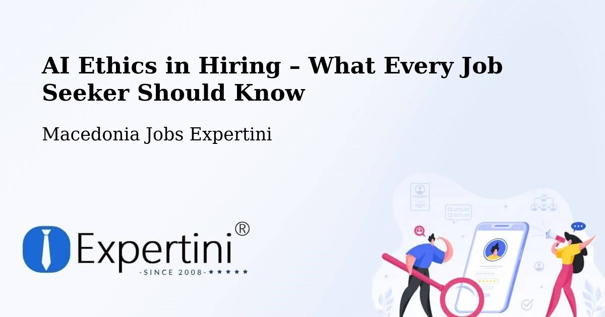 AI Ethics in Recruitment & Hiring – Matejce - Matejce, Macedonia Jobs Expertini