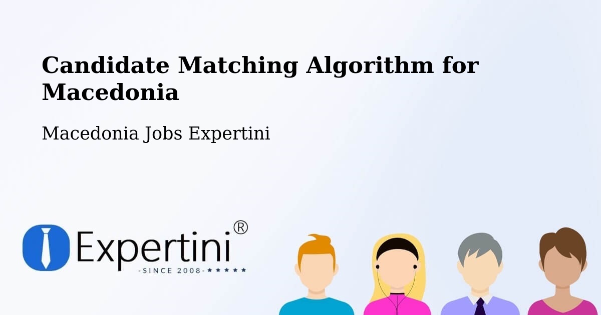 Candidate Matching Algorithm Overview – Matejce - Macedonia Jobs Expertini