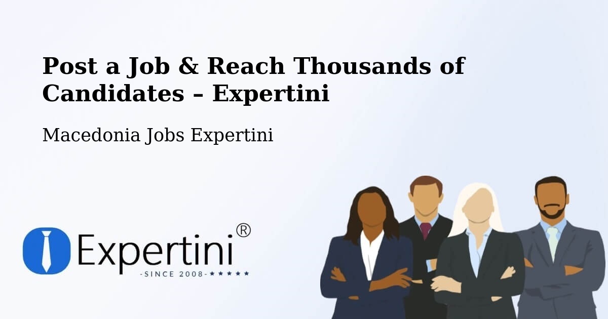 Post a Job in Matejce – Hire the Right Talent - Matejce, Macedonia Jobs Expertini