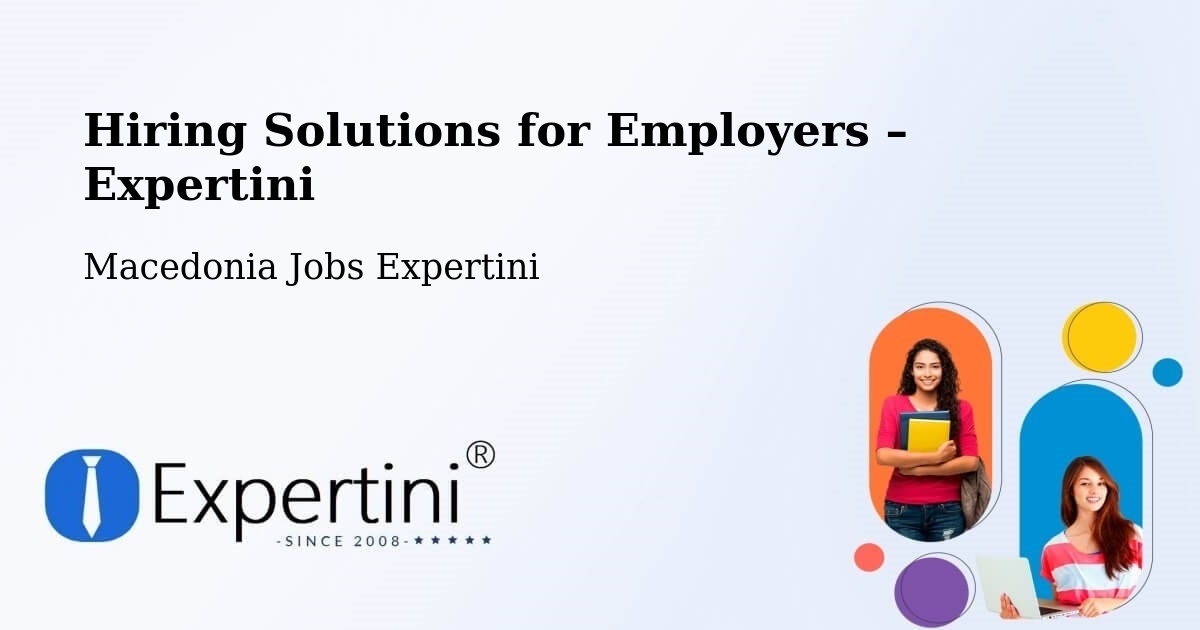 Hiring Solutions for Employers in Matejce - Matejce, Macedonia Jobs Expertini