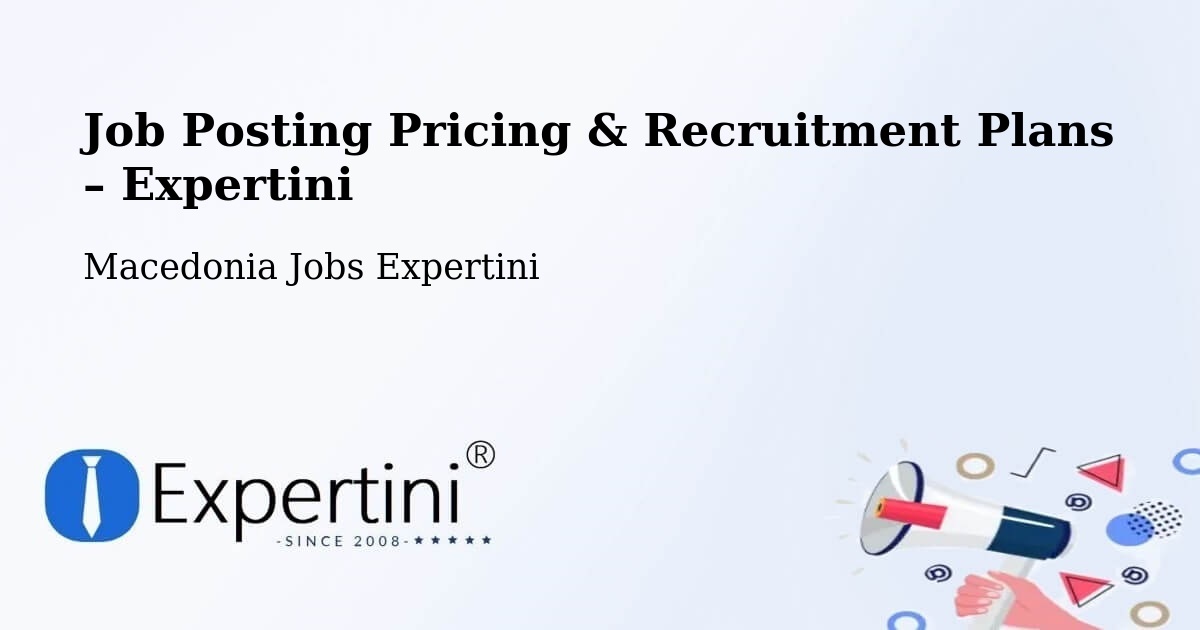 Job Posting Pricing & Recruitment Plans – Matejce - Matejce, Macedonia Jobs Expertini