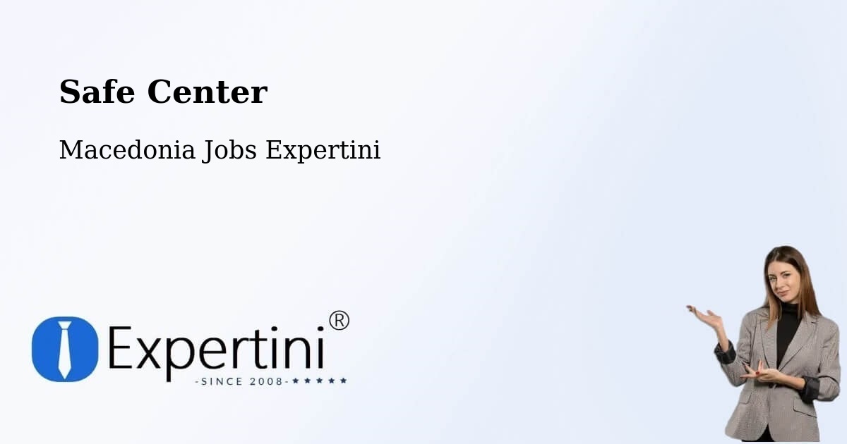 Safety Center – Matejce - Macedonia Jobs Expertini
